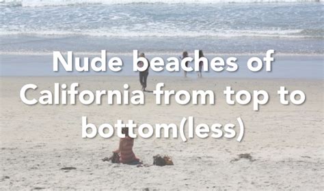 Californias Best Beaches to Go Nude (2024 Updated)